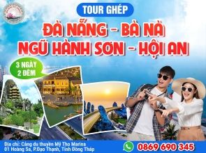 ĐÀ NẴNG - BÀ NÀ HILLS - HỘI AN