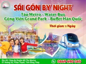 SÀI GÒN BY NIGHT - TÀU METRO - WATER BUS - BUFFET HÀN QUỐC