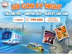 SÀI GÒN BY NIGHT - TÀU METRO - WATER BUS - BUFFET HẢI SẢN