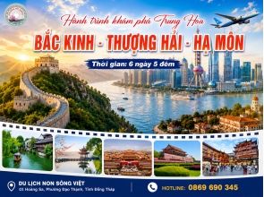BẮC KINH - THƯỢNG HẢI - Ô TRẤN - HÀNG CHÂU - HẠ MÔN