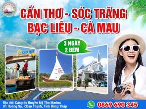 CẦN THƠ - SÓC TRĂNG - BẠC LIÊU - CÀ MAU 3N2Đ