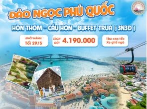 PHÚ QUỐC - HÒN THƠM - CẦU HÔN - BUFFET TRƯA